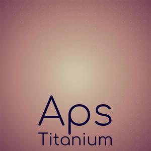 Aps Titanium