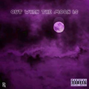 OUT WHEN THE MOON IS (feat. KEYDT, DAYPALMS & ZayThaKIDD) (Explicit)