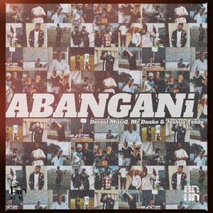 Abangani (feat. Joshua Teedo)