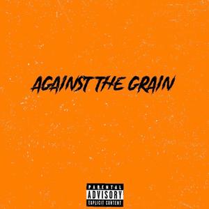 Against The Grain (Explicit)