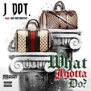 What I Gotta Do(feat. KB The Artist)