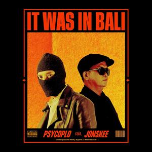 It Was in Bali (feat. Jonskee) [Explicit]