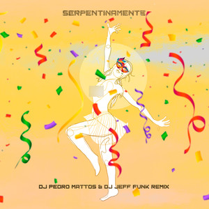 Serpentinamente (Dj Pedro Mattos and DJ Jeff Funk Remix Oficial)