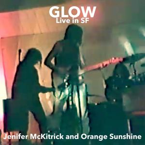 Glow w/Orange Sunshine (feat. Vudi de la Foret, Dawn Richardson, Katharine Cole, Russo Anastasio) [Live OS gig 2]