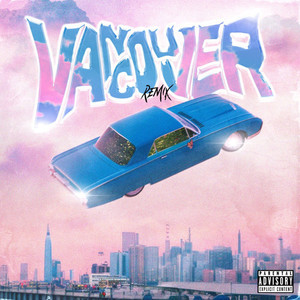 Vancouver (Remix) [Explicit]