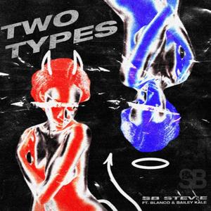 Two Types (feat. Blanc0 & Bailey Kale) [Explicit]