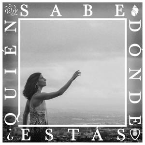 ¿Quién sabe dónde estás? (feat. Alejandro Bernáldez)