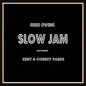 Slow Jam (feat. Kent & Correy Parks)