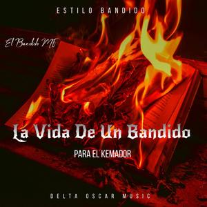 LA VIDA DE UN BANDIDO .. . ESPECIAL DEDICACION PARA EL QUEMADOR (Explicit)