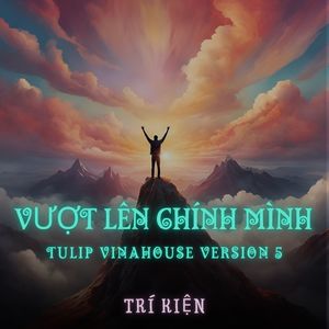 Vượt Lên Chính Mình (Vinahouse Version 5)