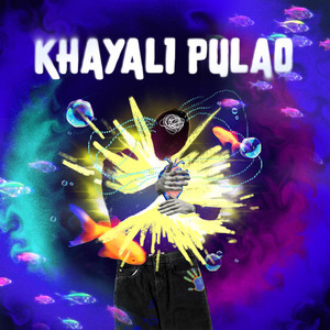 Khayali Pulao (Explicit)