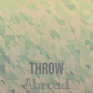 Throw Abroad