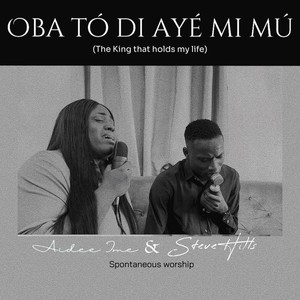 Oba to di aye mi mu - Spontaneous worship
