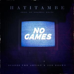 Hatitambe(No Games)(feat. Jnr Brown)