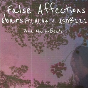 False Affections (feat. 6bars & USOBOII) [Explicit]