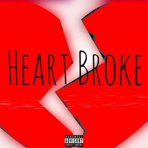 Heart Broke  ... (Explicit)