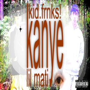 Kanye (feat. Lil Mati) (Explicit)