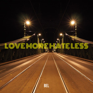 Love More Hate Less (Explicit)