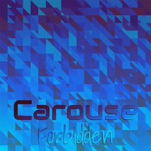 Carouse Forbidden