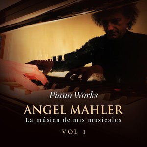 Ángel Mahler: La Música de Mis Musicales, Vol. 1