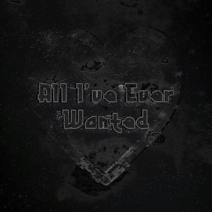 All I've Ever Wanted (Explicit)