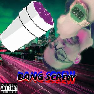 Bang Screw (Explicit)