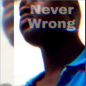 Never wrong