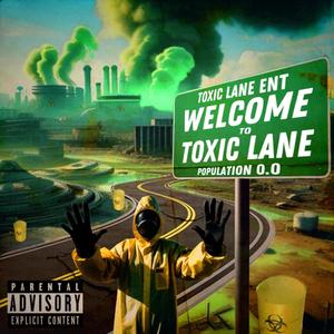 Welcome To Toxic Lane (Explicit)