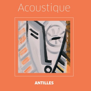 Les titres essentiels Antilles (Acoustique)