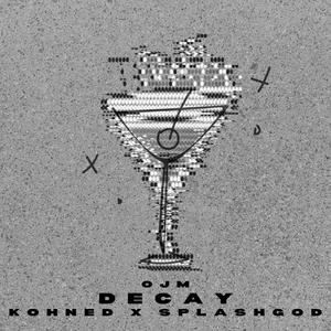 Decay (feat. Kohned & Splashgod) (feature mix|Explicit)