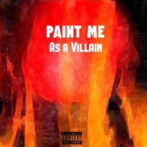 Paint Me As A Villain (feat. Zaye) (Explicit)