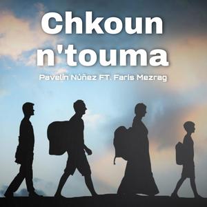 Chkoun n'touma (feat. Faris Mezrag)