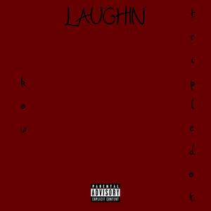 LAUGHIN' (feat. TRIPLE D.O.T.) [Explicit]