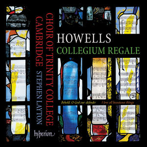 Howells: Collegium Regale & Other Choral Works (豪威尔斯：皇家教堂 & 其他合唱作品)