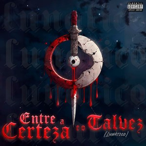 Entre a Certeza eo Talvez (Lunático|Explicit)