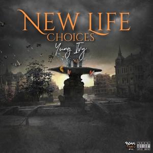 New Life/ Choices (Explicit)