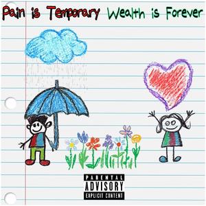 Pain is Temporary Wealth is Forever (Explicit)