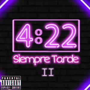 4:22 Siempre Tarde II (Explicit)