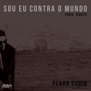 Sou Eu Contra O Mundo(feat. Perro Sucio)