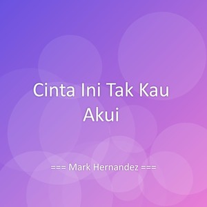 Cinta Ini Tak Kau Akui