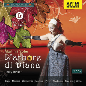 MARTIN Y SOLER, V.: Arbore di Diana (L') [Opera] [Aikin, Liceu Grand Theatre Chorus and Orchestra, Bicket]