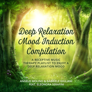 Deep Relaxation Mood Induction Compilation (Receptive Music Therapy)