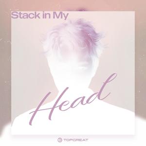 TOPGREAT-Stack in my head (Extended Mix)