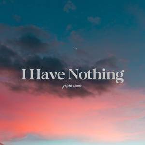 I Have Nothing-Jason Chen