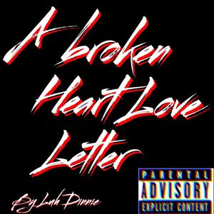 A Broken Heart Love Letter (Explicit)