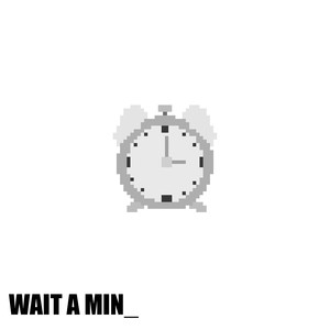 Wait a Min (Explicit)