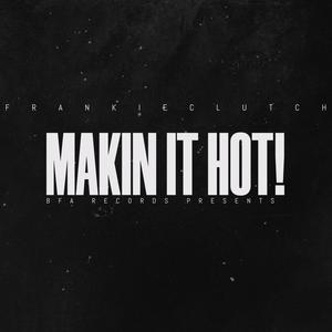 MAKIN IT HOT! (Explicit)