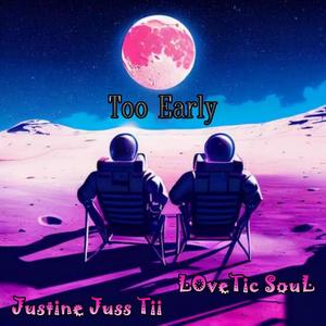 Too Early (feat. LoveTic SouL)