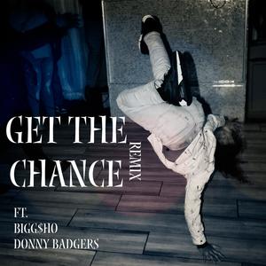 Get The Chance (feat. Donny Badgers & Bigg$ho) [remix] [Explicit]