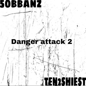 Danger attack 2 (feat. TEN2SHIEST) [Explicit]